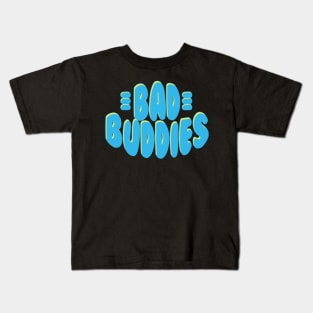 Bad Buddies Kids T-Shirt